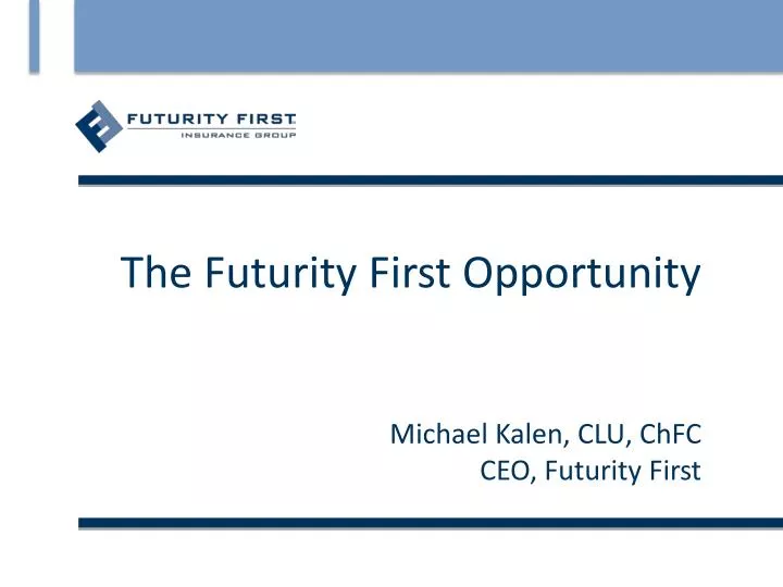 the futurity first opportunity michael kalen clu chfc ceo futurity first