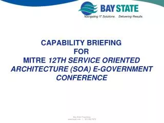 CAPABILITY BRIEFING FOR MITRE 12th Service Oriented Architecture (SOA) e-Government Conference
