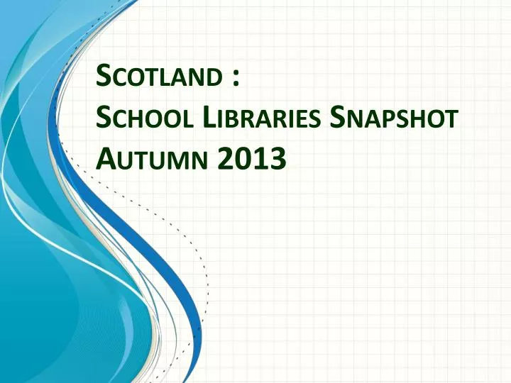 scotland school libraries snapshot autumn 2013