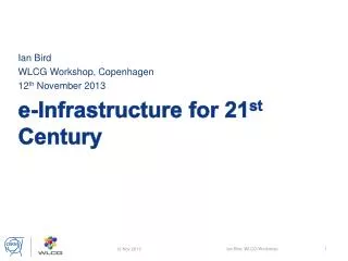 e-Infrastructure for 21 st Century