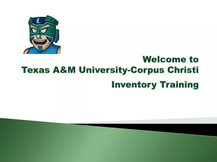 welcome to texas a m university corpus christi inventory training