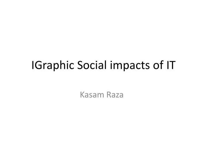 igraphic social impacts of it