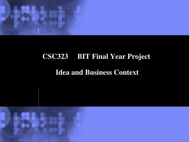 csc323 bit final year project idea and business context