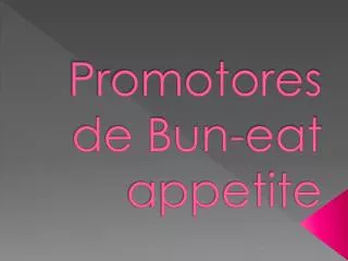Promotores de Bun-eat appetite