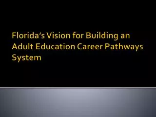 Florida’s Vision for Building an Adult Education Career Pathways System