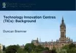 Technology Innovation Centres (TICs): Background - slide 1