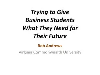 Trying to Give Business Students What They Need for Their Future