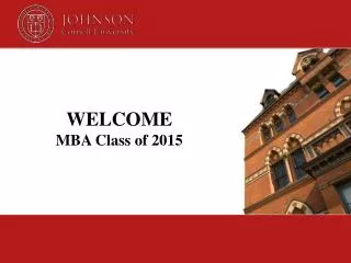 WELCOME MBA Class of 2015