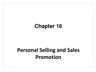 Chapter 16 Personal Selling and Sales Promotion