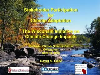 Stakeholder Participation for Climate Adaptation The Wisconsin Initiative on Climate Change Impacts Northeast Climate