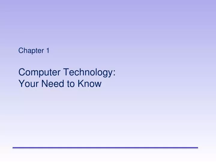 chapter 1 computer technology your need to know