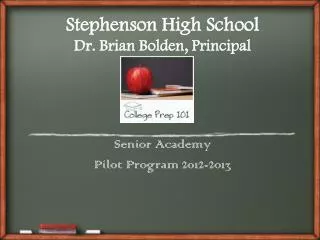 Stephenson High School Dr. Brian Bolden, Principal