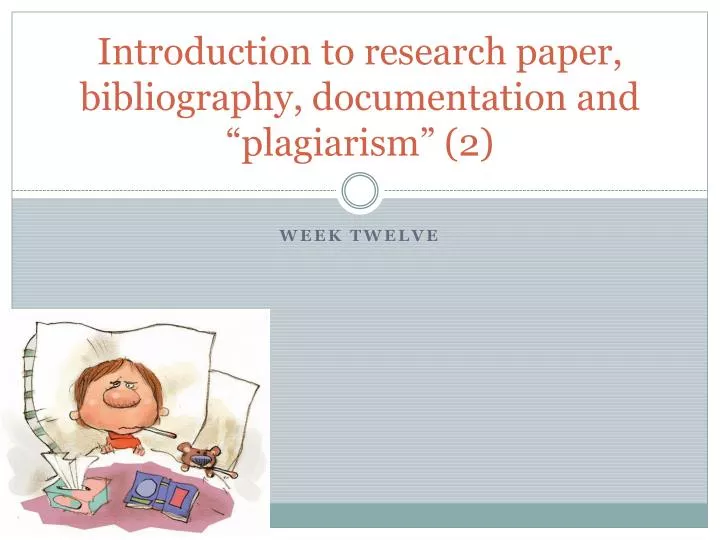 introduction to research paper bibliography documentation and plagiarism 2