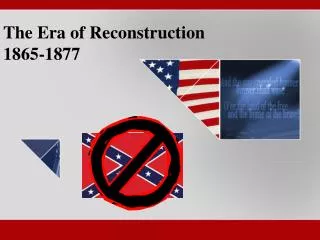 The Era of Reconstruction 1865-1877