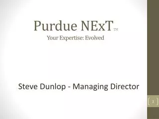 Purdue NExT TM Your Expertise: Evolved