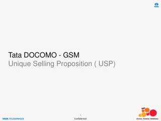 Tata DOCOMO - GSM Unique Selling Proposition ( USP)