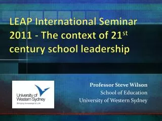 LEAP International Seminar 2011 - The context of 21 st century school leadership