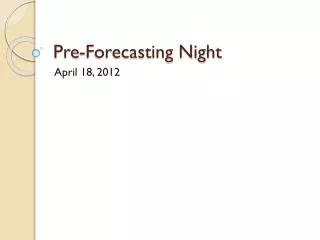 Pre-Forecasting Night