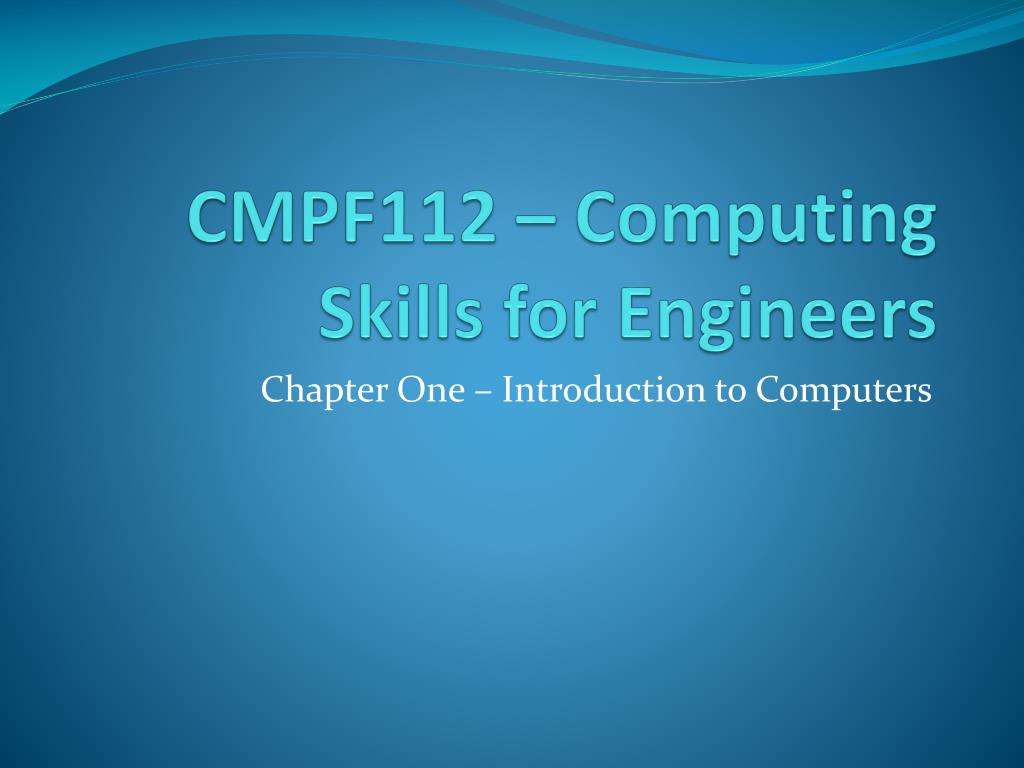 PPT - CMPF112 – Computing Skills for Engineers PowerPoint Presentation ...
