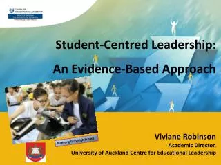 Student-Centred Leadership : An Evidence-Based Approach Viviane Robinson Academic Director, University of Auckland