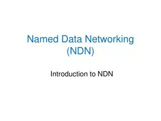 Named Data Networking (NDN)
