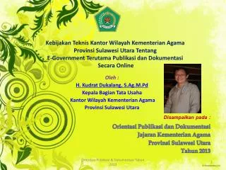 Disampaikan pada : Orientasi Publikasi dan Dokumentasi Jajaran Kementerian Agama Provinsi Sulawesi Utara Tahun 201
