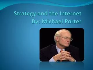 Strategy and the Internet By: Michael Porter