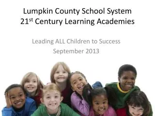 Lumpkin County School System 21 st Century Learning Academies