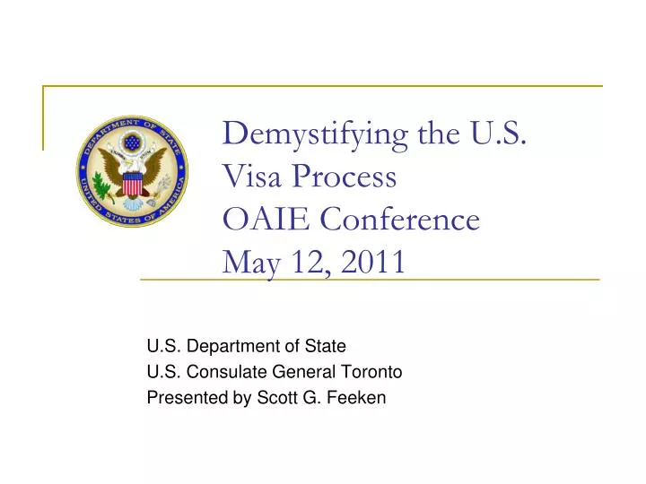demystifying the u s visa process oaie conference may 12 2011