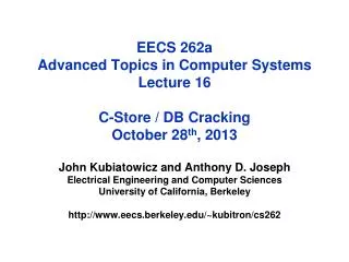 EECS 262a Advanced Topics in Computer Systems Lecture 16 C-Store / DB Cracking October 28 th , 2013