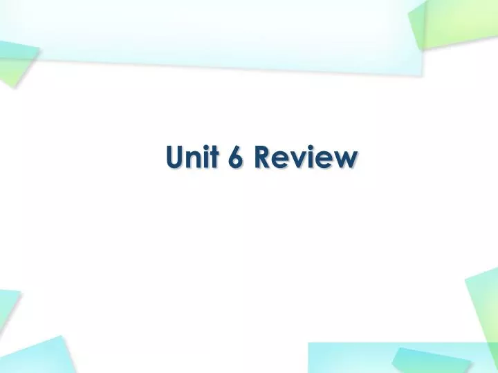 unit 6 review