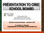 PRÉSENTATION TO CREE SCHOOL BOARD - slide 1