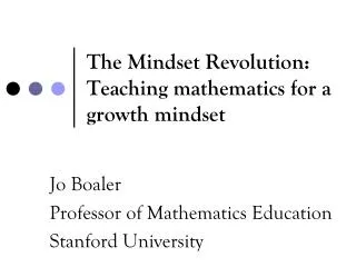The Mindset Revolution: T eaching mathematics for a growth mindset