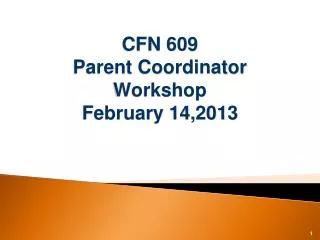 CFN 609 Parent Coordinator Workshop February 14,2013