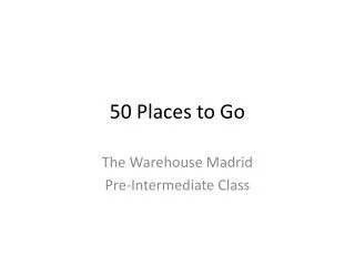 50 Places to Go