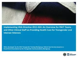 Implementing VHA Directive 2011-024: An Overview for PACT Teams and Other Clinical Staff on Providing Health Care for Tr