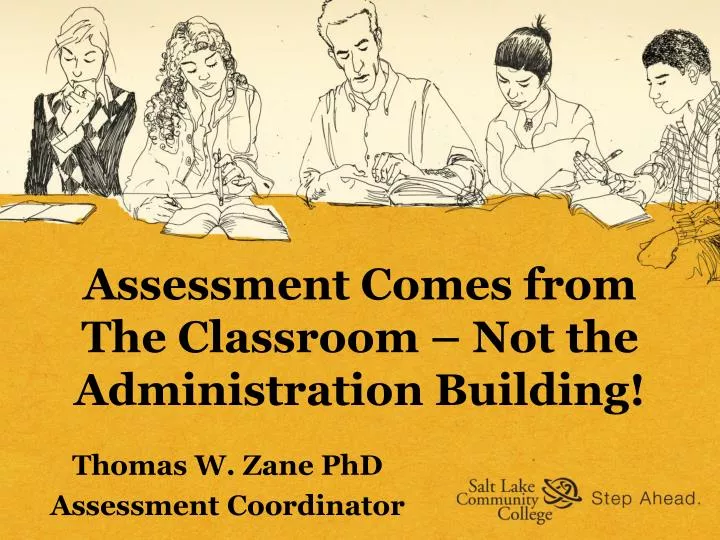 assessment comes from the classroom not the administration building