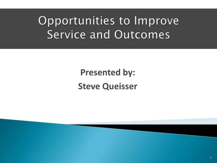 opportunities to improve service and outcomes