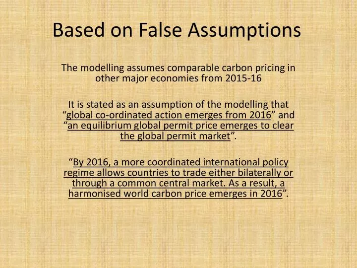 based on false assumptions
