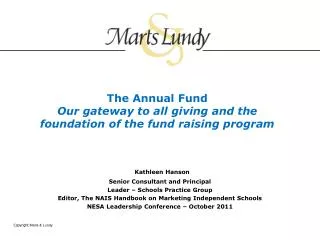 The Annual Fund Our gateway to all giving and the foundation of the fund raising program