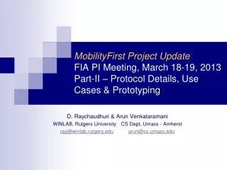 MobilityFirst Project Update FIA PI Meeting, March 18-19, 2013 Part-II – Protocol Details, Use Cases &amp; Prototyping