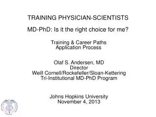 Olaf S. Andersen, MD Director Weill Cornell/Rockefeller/Sloan-Kettering Tri-Institutional MD-PhD Program