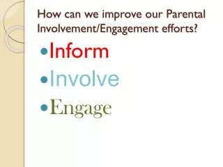 How can we improve our Parental Involvement/Engagement efforts?