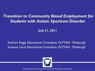 Transition to Community Based Employment for Students with Autism Spectrum Disorder July 21, 2011