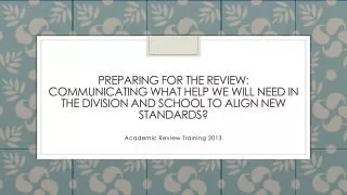 Preparing for the review: communicating what help we will need in the division and school to align new standards?