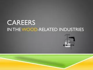 CAreers in the Wood -Related Industries