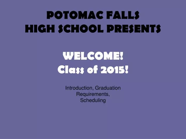 potomac falls high school presents welcome class of 2015