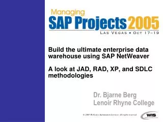 Build the ultimate enterprise data warehouse using SAP NetWeaver A look at JAD, RAD, XP, and SDLC methodologies