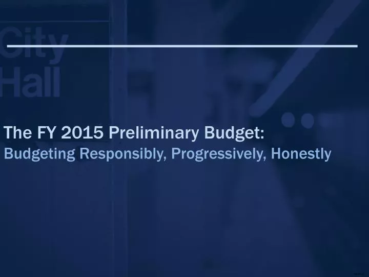 the fy 2015 preliminary budget budgeting responsibly progressively honestly
