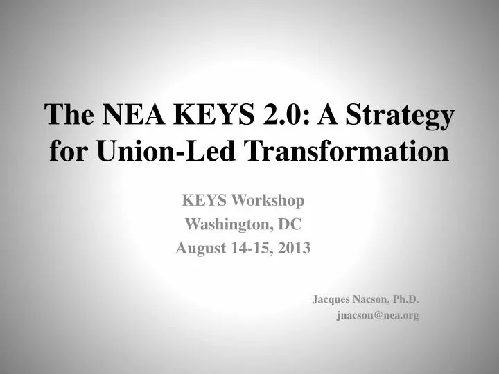 the nea keys 2 0 a strategy for union led transformation